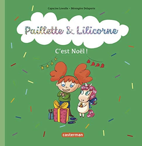 PAILLETTE ET LILICORNE -8- C'EST NOEL !, de Capucine Lewalle | portada del libro