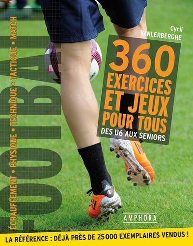 FOOTBALL 360 EXERCICES ET JEUX POUR TOUS, de VANLERBERGHE CY | portada del libro