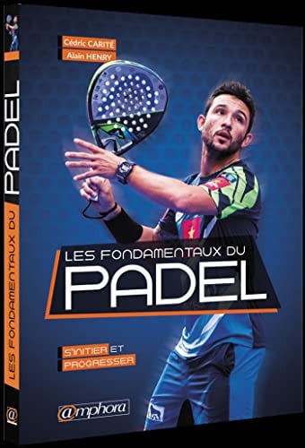 LES FONDAMENTAUX DU PADEL S'INITIER ET PROGRESSER, de CARITE CEDRIC | portada del libro