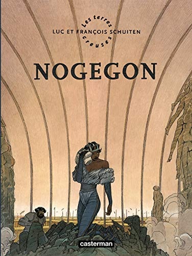 LES TERRES CREUSES T3 NOGEGON, de Luc Schuiten | portada del libro