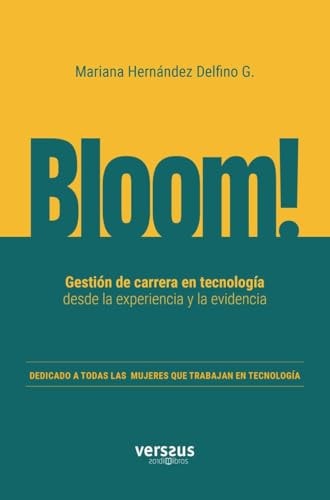 BLOOM! GESTION DE CARRERA EN TECNOLOGIA DESDE LA EXPERIENCIA Y LA EVIDENCIA, de HERNANDEZ DELFINO G. | portada del libro