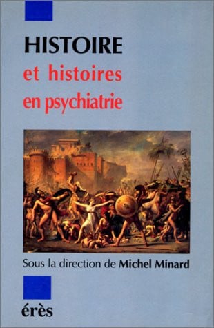 HISTOIRE ET HISTOIRES EN PSYCHIATRIE, de MINARD MICHEL | portada del libro