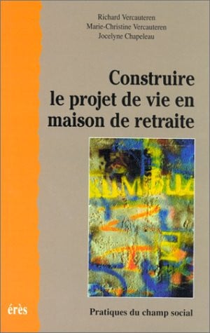 CONSTRUIRE LE PROJET DE VIE EN MAISON DE RETRAITE, de CHAPELEAU JOCEL | portada del libro