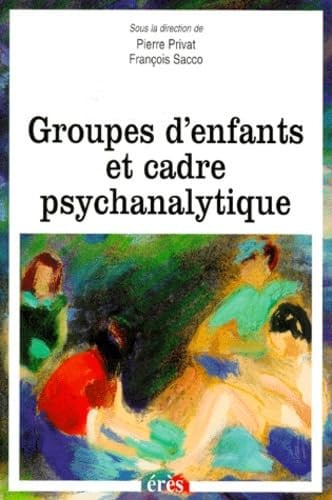 GROUPES D'ENFANTS ET CADRE PSYCHANALYTIQUE, de PRIVAT PIERRE#S | portada del libro