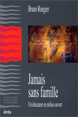 JAMAIS SANS FAMILLE, de ROUGIER BRUNO | portada del libro