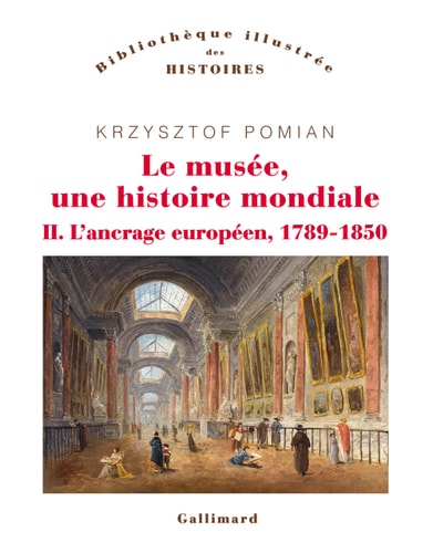 LE MUSEE UNE HISTOIRE MONDIALE T2, de Krzysztof Pomian | portada del libro