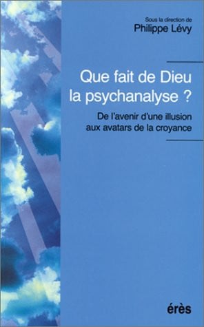 QUE FAIT DE DIEU LA PSYCHANALYSE ?, de LEVY PHILIPPE | portada del libro