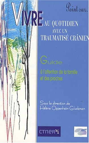 VIVRE AU QUOTIDIEN AVEC UN TRAUMATISE CRANIEN, de Hélène Oppenheim-Gluckman | portada del libro