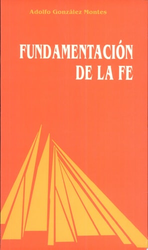 Fundamentación de la fe, de ADOLFO GONZALEZ MONTES | portada del libro