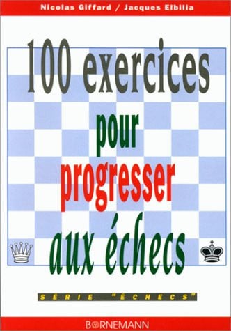 100 EXERCICES POUR PROGRESSER AUX ECHECS, de GIFFARD N | portada del libro