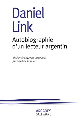 AUTOBIOGRAPHIE D'UN LECTEUR ARGENTIN, de Daniel Link | portada del libro