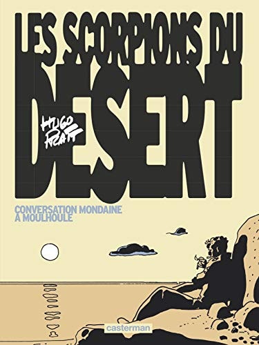 LES SCORPIONS DU DESERT T4 CONVERSATION MONDAINE A MOULHOULE, de Hugo Pratt | portada del libro