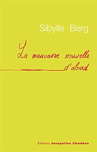 LA MAUVAISE NOUVELLE D'ABORD, de Sibylle Berg | portada del libro