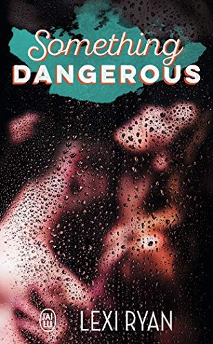 OMETHING DANGEROUS, de Lexi Ryan | portada del libro