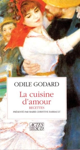 LA CUISINE D'AMOUR CENT ET QUELQUES RECETTES POUR METTRE LE, de Odile Godard | portada del libro