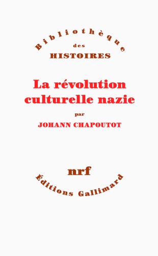 LA REVOLUTION CULTURELLE NAZIE, de Johann Chapoutot | portada del libro