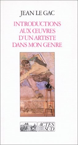 INTRODUCTIONS AUX OEUVRES D'UN ARTISTE DANS MON GENRE, de Le gac | portada del libro