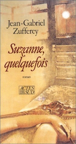 SUZANNE, QUELQUEFOIS, de Jean-Gabriel Zufferey | portada del libro