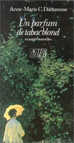 UN PARFUM DE TABAC BLOND ET AUTRES NOUVELLES, de Anne-Marie C. Damamme | portada del libro