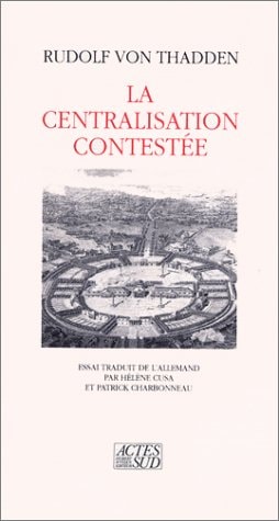 LA CENTRALISATION CONTESTEE, de Rudolf von Thadden | portada del libro