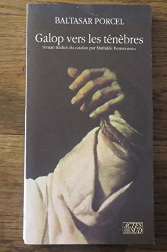 GALOP VERS LES TENEBRES TRADUIT DU, de Baltasar Porcel | portada del libro