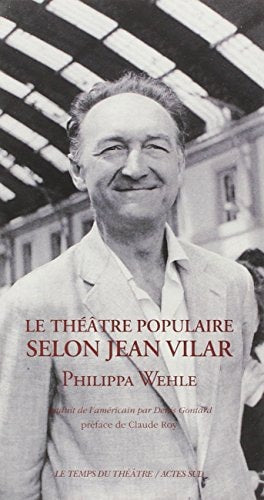 LE THEATRE POPULAIRE SELON JEAN VILAR, de Philippa Wehle | portada del libro