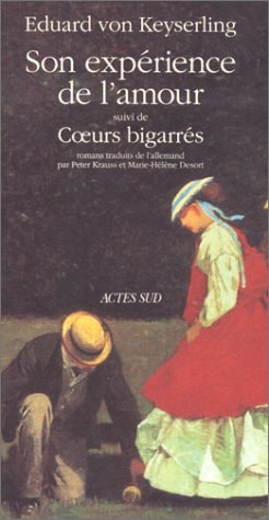 SON EXPERIENCE DE L'AMOUR, SUIVI DE COEURS BIGARRES, de Eduard von Keyserling | portada del libro