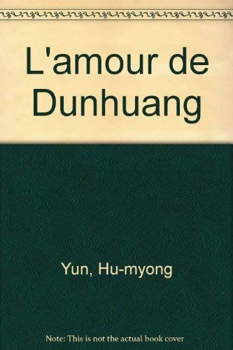 L'AMOUR DE DUNHUANG, de Hu-myŏng Yun | portada del libro
