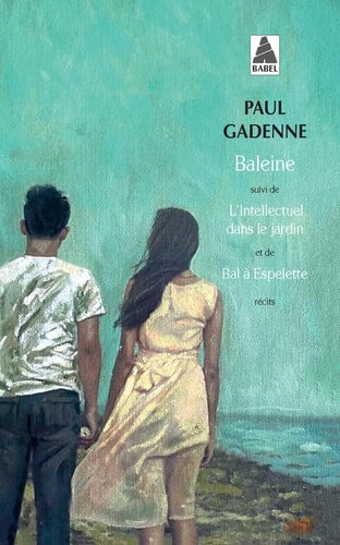 BALEINE SUIVI DE LINTELLECTUEL DANS LE JARDIN ET DE BAL A ES, de Gadenne | portada del libro