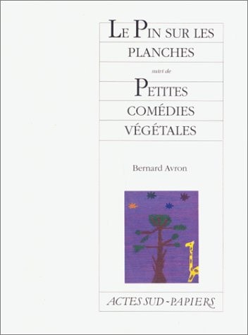 LE PIN SUR LES PLANCHES SUIVI DE PETITES COMEDIES VEGETALES., de Avron | portada del libro
