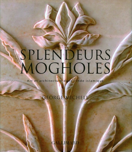 SPLENDEURS MOGHOLES, de George Michell | portada del libro