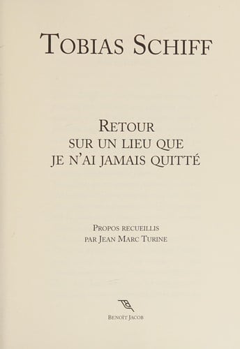 RETOUR SUR UN LIEU QUE JE N AI JAMAIS QUITTE, de SCHIFF TOBIAS | portada del libro