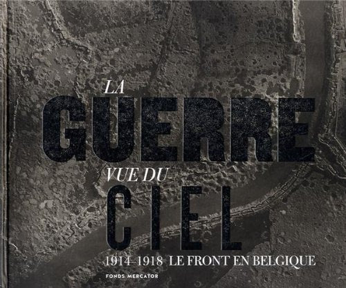 A GUERRE VUE DU CIEL.LE FRONT BELGE, de Birger Stichelbaut | portada del libro