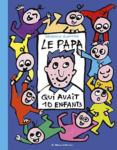 LE PAPA QUI AVAIT DIX ENFANTS, de Bénédicte Guettier | portada del libro