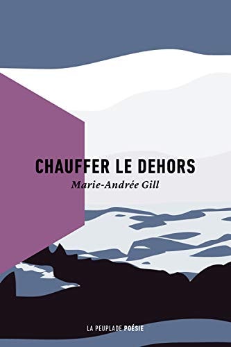 CHAUFFER LE DEHORS, de Marie-Andrée Gill | portada del libro