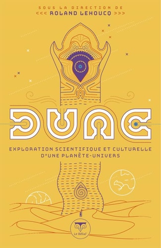 DUNE EXPLORATION SCIENTIFIQUE ET CULTURELLE D'UNE PLANETE-UN, de Roland Lehoucq | portada del libro