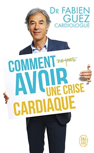 OMMENT NE PAS AVOIR UNE CRI, de Fabien Guez (cardiologue.) | portada del libro