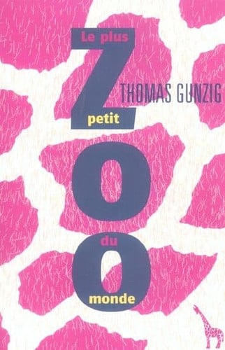 LE PLUS PETIT ZOO DU MONDE, de GUNZIG THOMAS | portada del libro