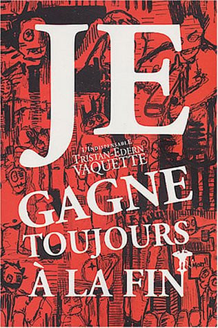 JE GAGNE TOUJOURS A LA FIN, de VAQUETTE TRISTA | portada del libro