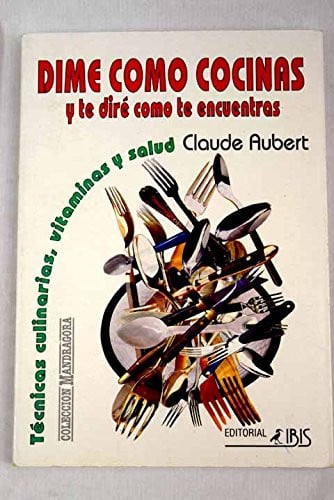 DIME COMO COCINAS Y TE DIRE COMO TE ENCUENTRAS, de AUBERT | portada del libro
