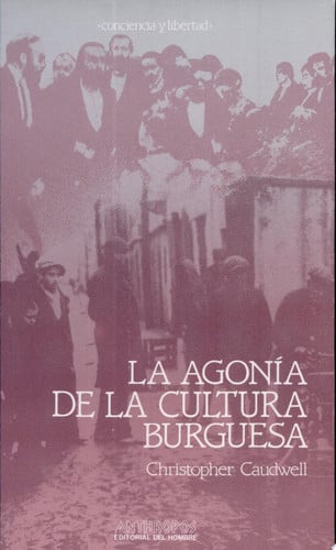 AGONIA DE LA CULTURA BURGUESA,LA, de CAUDWELL | portada del libro