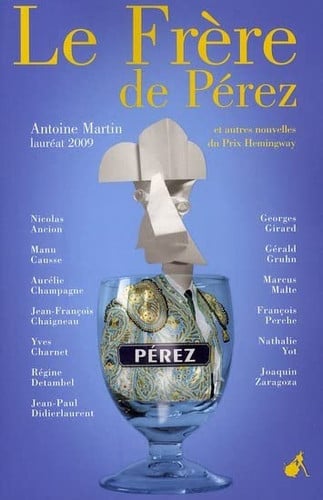 LE FRERE DE PEREZ ET AUTRES NOUVELLES PRIX HEMINGWAY 2009, de COLLECTIF HEMIN | portada del libro