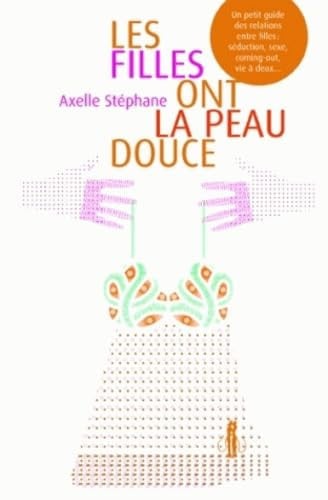 LES FILLES ONT LA PEAU DOUCE, de STEPHANE AXELLE | portada del libro
