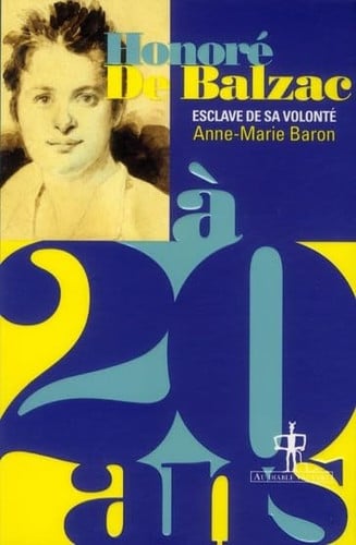 HONORE DE BALZAC A 20 ANS, de BARON ANNE-MARI | portada del libro