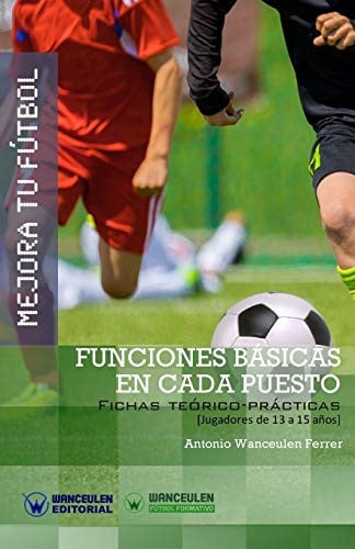 Mejora tu Fútbol: funciones básicas en cada puesto, de Wanceulen Ferrer | portada del libro