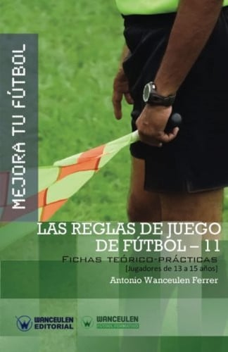 Mejora tu Fútbol: las reglas de juego de Fútbol-11, de Wanceulen Ferrer | portada del libro
