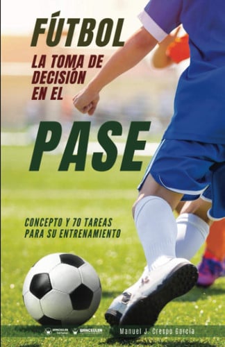 Fútbol la toma de decisión en el pase, de Crespo García | portada del libro