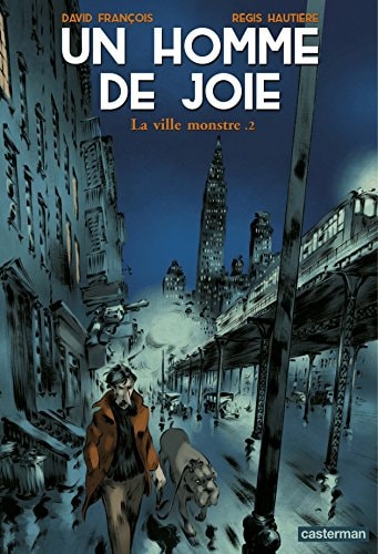 UN HOMME DE JOIE T2 LA VILLE MONSTRE, de Régis Hautière | portada del libro