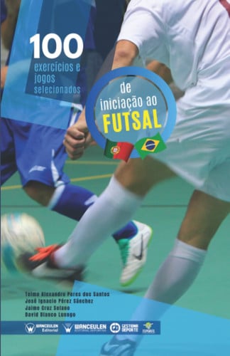 100 Exercícios e jogos selecionados de Iniciação ao Futsal, de Pérez Sánchez | portada del libro