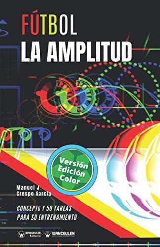 Fútbol la amplitud (Edición Color), de Crespo García | portada del libro